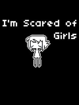 I'm Scared of Girls