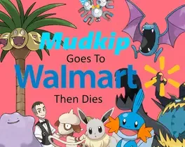 Mudkip Goes to Walmart then Dies image