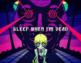 Discover Sleep When I'm Dead from Playgame Tracker on Magework Studios Website