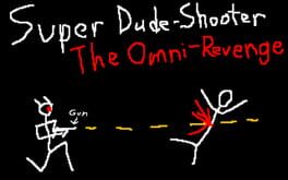 Super Dude-Shooter: The Omni-Revenge