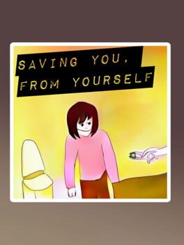 Saving You From Yourself