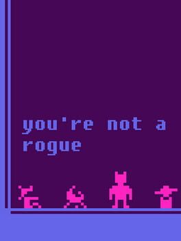 You're Not a Rogue