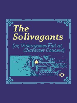 The Solivagants (or, Videogames Fail at Character Context)