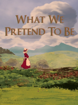 What We Pretend to Be