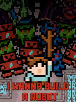 I Wanna Build a Robot