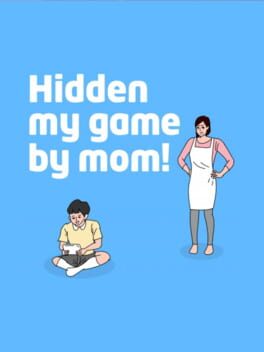 Hidden my game by mom