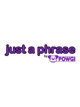 Just a Phrase by Powgi