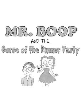 Mr. Boop and the Curse of the Dinner Party