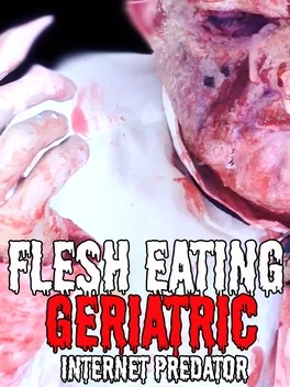 Image de couverture Flesh Eating Geriatric Internet Predator