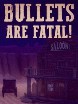 Bullets Are Fatal!
