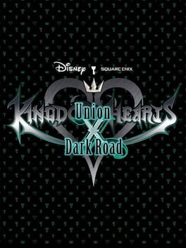Kingdom Hearts: Union x Dark Road