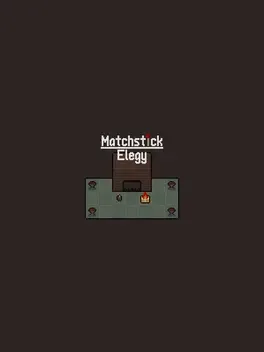 Matchstick Elegy