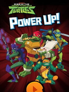 Rise of the Teenage Mutant Ninja Turtles: Power Up!