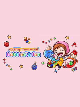 Cooking Mama World: Hobbies & Fun