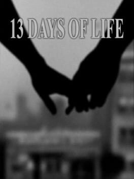 13 Days of Life