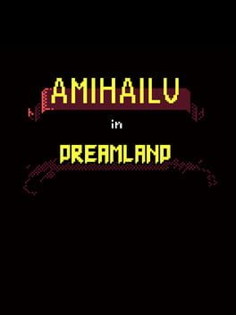 Amihailu in Dreamland