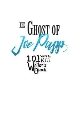 The Ghost of Joe Papp: 101 Ways To Kill Writer's Block Game Cover Artwork