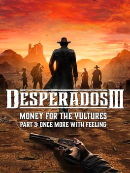 Desperados III: Money for the Vultures - Part 3: Once More With Feeling Game Cover Artwork