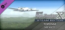 Microsoft Flight Simulator X: Steam Edition - Toposim Mexico