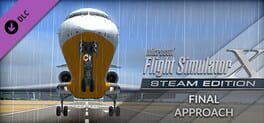 Microsoft Flight Simulator X: Steam Edition - Final Approach