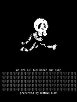 We are all but bones and dust
