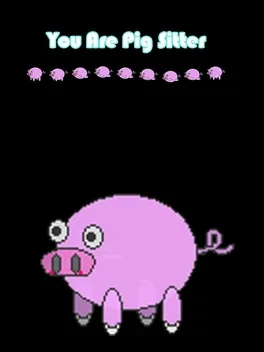 You are Pig Sitter