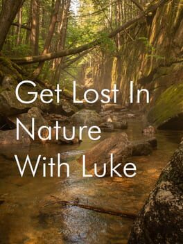 Get Lost in Nature With Luke