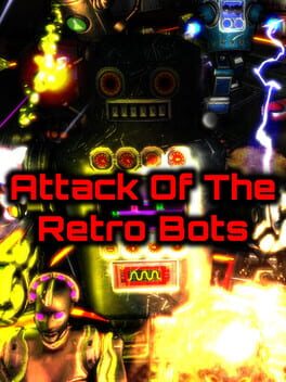 Attack Of The Retro Bots Game Cover Artwork