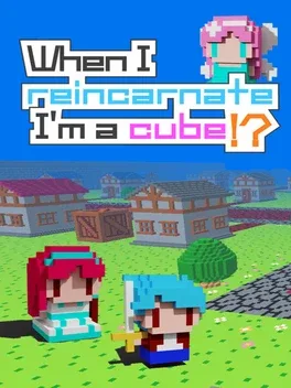 When I Reincarnate, I'm a Cube!?