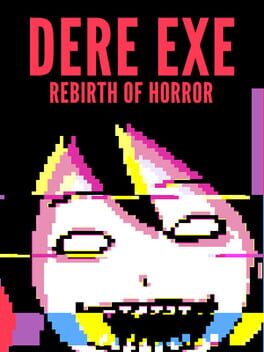 Dere Exe: Rebirth of Horror