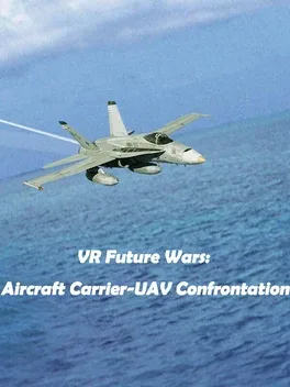 VR Future Wars: Aircraft Carrier-UAV Confrontation