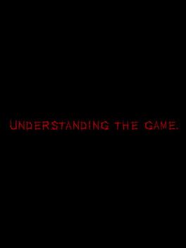 Understanding, the Game