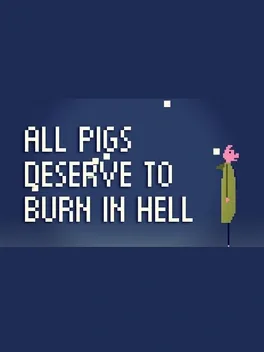 All Pigs Deserve to Burn in Hell