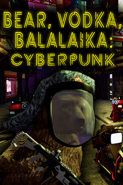 Bear, Vodka, Balalaika: Cyberpunk