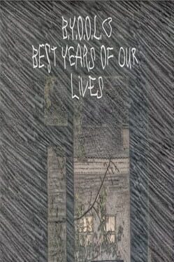 B.Y.O.O.L.: Best Years Of Our Lives Game Cover Artwork