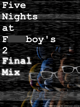 Five Nights at F***boy's 2: Final Mix