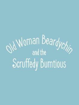 Old Woman Beardychin and the Scruffedy Bumtious