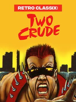 Retro Classix: Two Crude