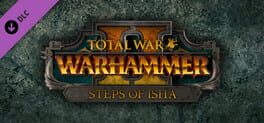 Total War: Warhammer II - Steps of Isha