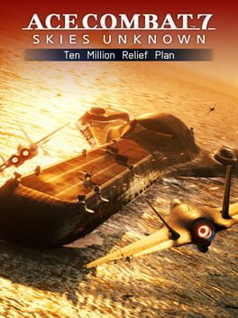 Ace Combat 7: Skies Unknown - Ten Million Relief Plan Game Cover Artwork