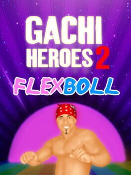 Gachi Heroes 2: Flexboll Game Cover Artwork