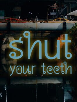 Shut your teeth