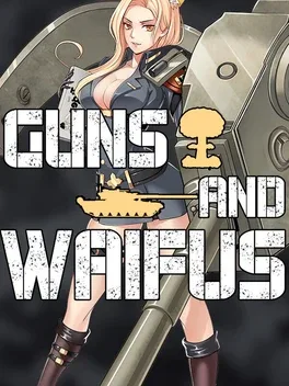 Guns and Waifus