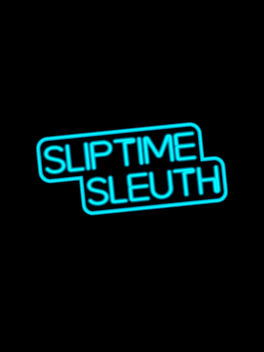 Sliptime Sleuth