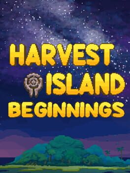 Harvest Island: Beginnings