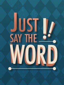 Just Say the Word!