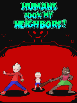 Humans Took My Neighbors!