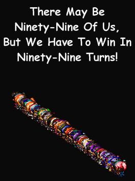 There May Be Ninety-Nine Of Us, But We Have To Win In Ninety-Nine Turns! Game Cover Artwork