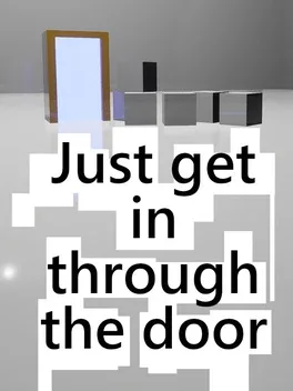 Just Get In Through the Door