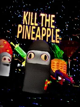 Kill the Pineapple